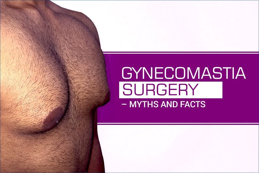 Gynecomastia Surgery – Myths and Facts